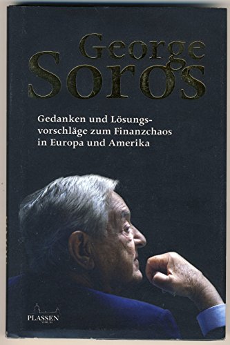 George Soros: Gedanken und Lösungsvorschläge zum Finanzchaos in Europa und Amerika