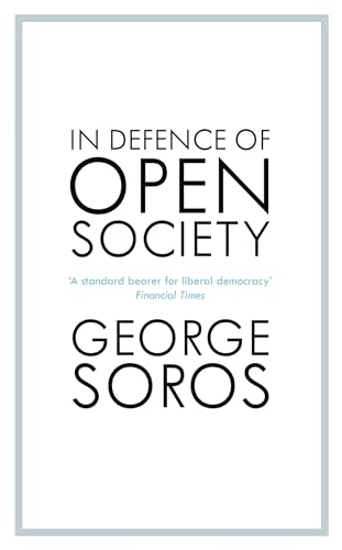 In Defence of Open Society: The Legendary Philanthropist Tackles the Dangers We Must Face for the Survival of Civilisation von John Murray