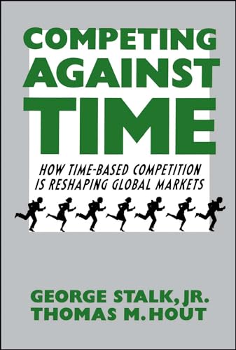 Competing Against Time: How Time-Based Competition is Reshaping Global Markets von Free Press