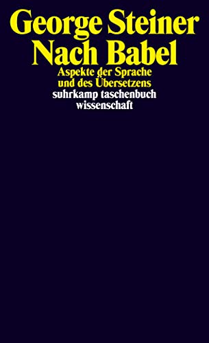 Nach Babel: Aspekte der Sprache und des Übersetzens (suhrkamp taschenbuch wissenschaft) von Suhrkamp Verlag AG