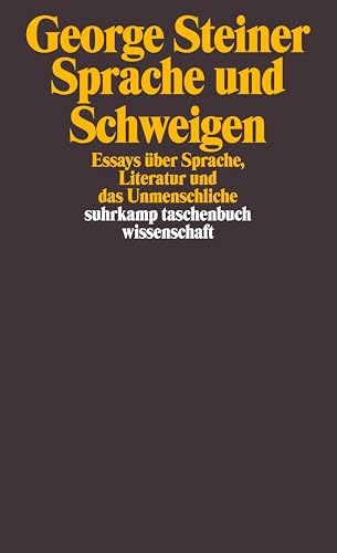 Sprache und Schweigen: Essays über Sprache, Literatur und das Unmenschliche (suhrkamp taschenbuch wissenschaft) von Suhrkamp Verlag AG