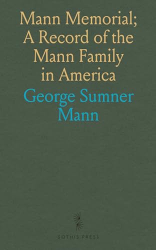 Mann Memorial; A Record of the Mann Family in America von Sothis Press
