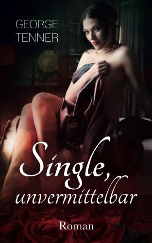 Single, unvermittelbar ... von CreateSpace Independent Publishing Platform