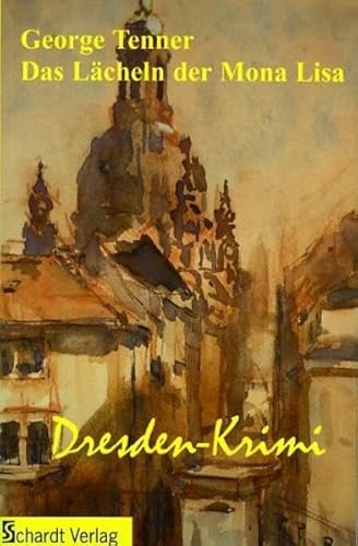 Das Lächeln der Mona Lisa: Dresden-Krimi