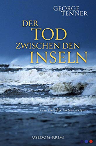 Der Tod zwischen den Inseln (Lasse-Larsson-Usedom-Kriminalroman)