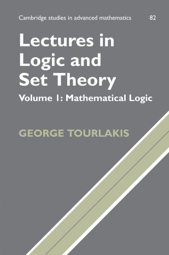 Lectures in Logic and Set Theory: Volume I: Mathematical Logic: Volume 1, Mathematical Logic (Cambridge Studies in Advanced Mathematics, 82, Band 1)