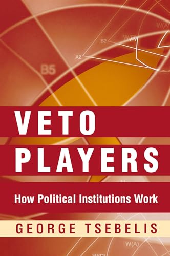 Veto Players: How Political Institutions Work von Princeton University Press