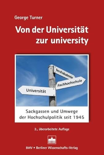 Von der Universität zur university: Sackgassen und Umwege der Hochschulpolitik seit 1945