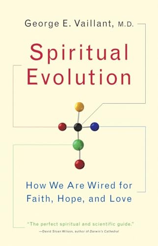 Spiritual Evolution: How We Are Wired for Faith, Hope, and Love Spiritual Evolution: How We Are Wired for Faith, Hope, and Love