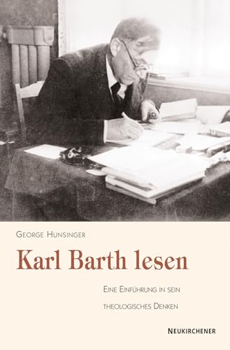 Karl Barth lesen: Eine Einführung in sein theologisches Denken