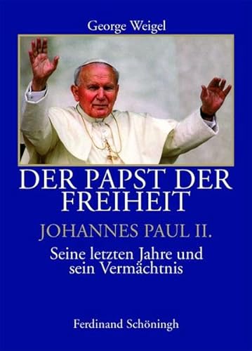 Der Papst der Freiheit - Johannes Paul II.. Seine letzten Jahre und sein Vermächtnis von Verlag Ferdinand Schöningh