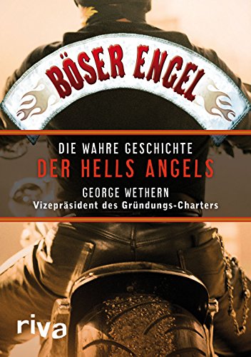 Böser Engel: Die wahre Geschichte der Hells Angels