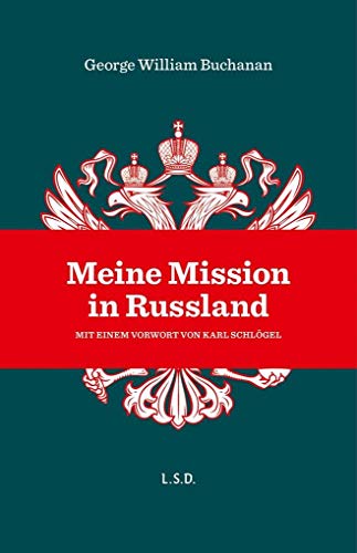 Meine Mission in Russland: Mit einem Vorwort von Karl Schlögel