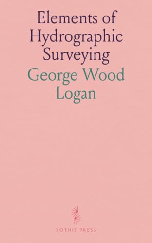 Elements of Hydrographic Surveying von Sothis Press