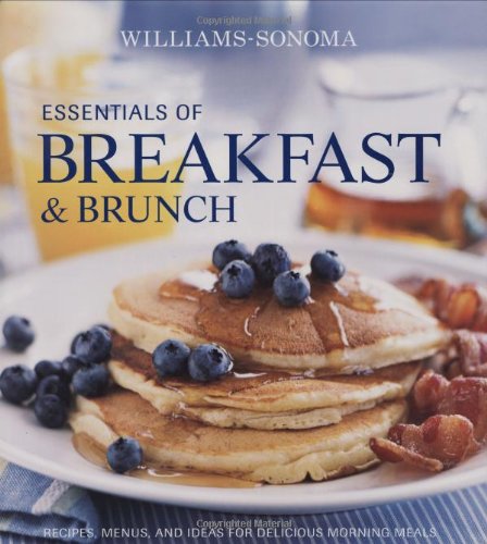 Williams-Sonoma Essentials of Breakfast and Brunch: Recipes, menus, and ideas for delicious morning meals Williams-Sonoma Essentials of Breakfast and Brunch: Recipes, menus, and ideas for delicious morning meals von Oxmoor House