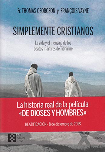 Simplemente Cristianos: La vida y el mensaje de los beatos mártires de Tibhirine (100XUNO, Band 51) von ENCUENTRO