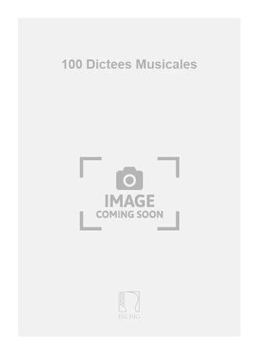 GEORGES DANDELOT : 100 DICTEES MUSICALES - SOLFEGE