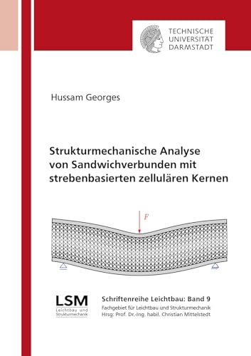 Strukturmechanische Analyse von Sandwichverbunden mit strebenbasierten zellulären Kernen (Schriftenreihe Leichtbau) von Shaker