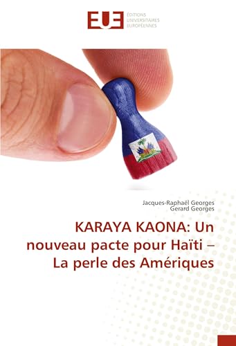 KARAYA KAONA: Un nouveau pacte pour Haïti - La perle des Amériques von Éditions universitaires européennes