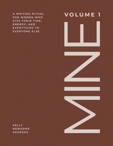 MINE, VOLUME 1: A WRITING RITUAL FOR WOMEN WHO GIVE THEIR TIME, ENERGY, AND EVERYTHING TO EVERYONE ELSE: A 170+ Page, 6-Month Self-Care Journal for Stress Relief and Self-Discovery von RITUAL CARE COMPANY LLC
