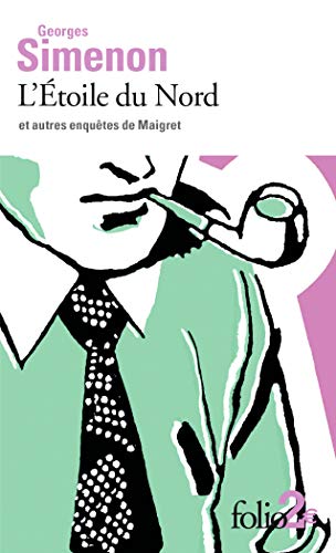 L'Etoile Du Nord Et Autres Enquetes De Maigret L'Etoile Du Nord Et Autres Enquetes De Maigret