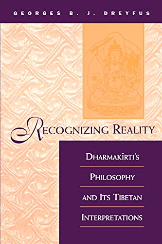 Recognizing Reality: Dharmakirti's Philosophy and Its Tibetan Interpretations (Suny Series in Buddhist Studies): Dharmak¿rti's Philosophy and Its Tibetan Interpretations von State University of New York Press