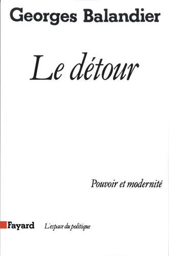Le Détour : Pouvoir et modernité von Fayard