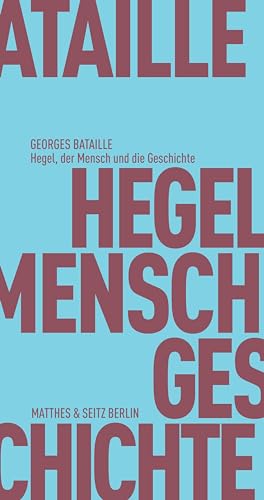 Hegel, der Mensch und die Geschichte (Fröhliche Wissenschaft) von Matthes & Seitz Verlag