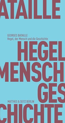 Hegel, der Mensch und die Geschichte (Fröhliche Wissenschaft) von Matthes & Seitz Verlag