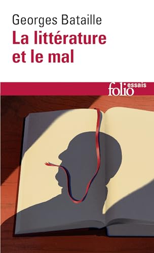 La littérature et le mal: Emily Brontë - Baudelaire - Michelet - Blake - Sade - Proust - Kafka - Genet (Collection Folio/Essais)