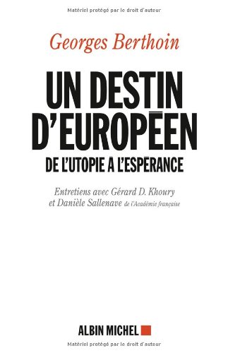Un destin européen : Entretiens avec Gerard D Khoury et Danièle Sallenave von ALBIN MICHEL