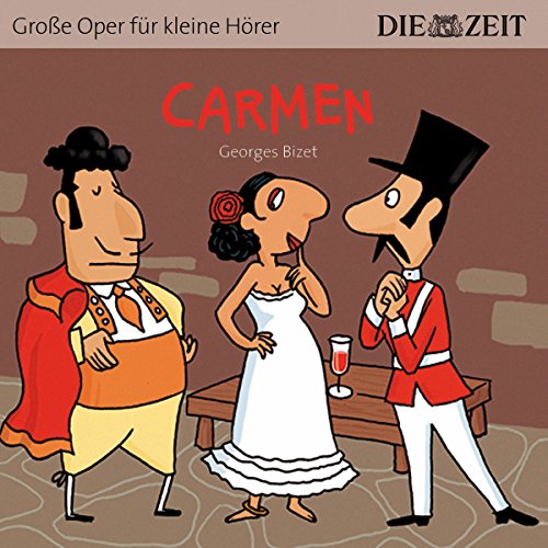 Carmen Die ZEIT-Edition: Hörspiel mit Opernmusik - Große Oper für kleine Hörer