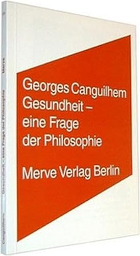 Gesundheit - eine Frage der Philosophie: Hrsg. u. übers. v. Henning Schmidgen (Internationaler Merve Diskurs)
