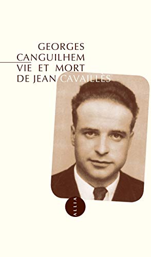 Vie et mort de Jean Cavaillès (nouvelle édition)
