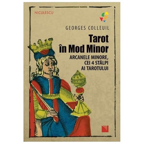 Tarot In Mod Minor. Arcanele Minore, Cei 4 Stalpi Ai Tarotului von Niculescu