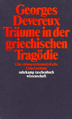 Träume in der griechischen Tragödie: Eine ethnopsychoanalytische Untersuchung (suhrkamp taschenbuch wissenschaft)