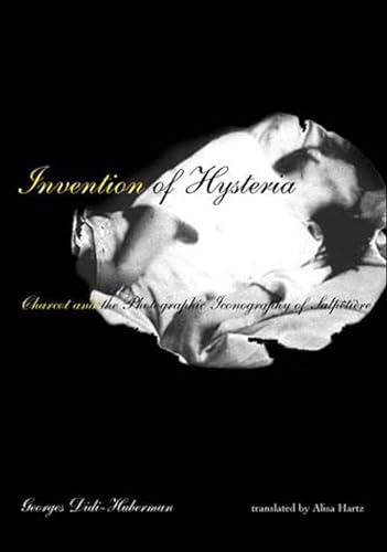 Invention of Hysteria: Charcot and the Photographic Iconography of the Salpêtrière (Mit Press) Invention of Hysteria: Charcot and the Photographic Iconography of the Salpêtrière (Mit Press)