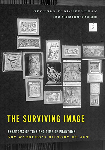 The Surviving Image: Phantoms of Time and Time of Phantoms: Aby Warburg's History of Art von Penn State University Press