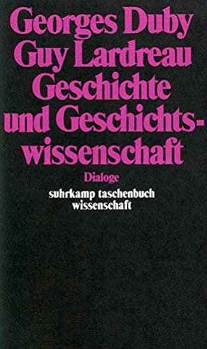 Geschichte und Geschichtswissenschaft: Dialoge (suhrkamp taschenbuch wissenschaft) von Suhrkamp Verlag