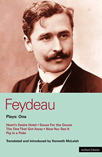 Feydeau Plays: One: Heart's Desire Hotel; Sauce for the Goose; The One That Got Away; Now You See it; Pig in a Poke (World Classics)