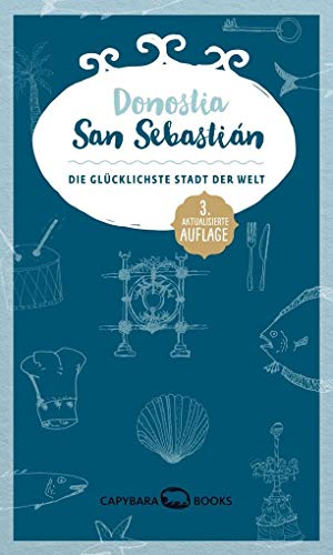 Donostia / San Sebastián: Die glücklichste Stadt der Welt von capybarabooks s..r.l.