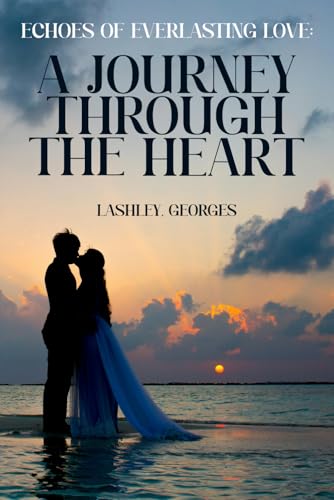Echoes of Everlasting Love: A Journey Through the Heart Echoes of Everlasting Love: A Journey Through the Heart von Native Book Publishing