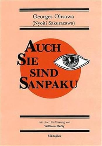 Auch Sie sind Sanpaku: Einführung in die makrobiotische Denkweise