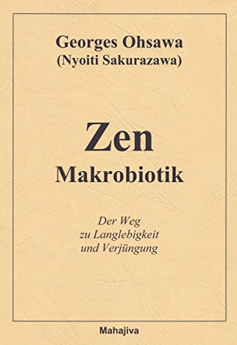 Zen Makrobiotik: Der Weg zu Langlebigkeit und Verjüngung