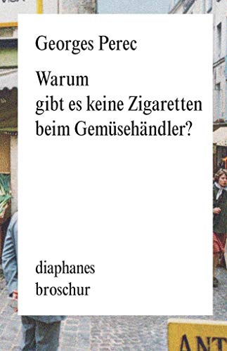 Warum gibt es keine Zigaretten beim Gemüsehändler (diaphanes Broschur) von Diaphanes Verlag