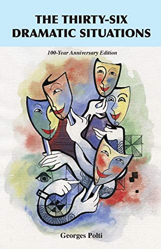 The Thirty-Six Dramatic Situations: The 100-Year Anniversary Edition