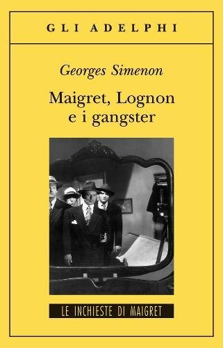 Maigret, Lognon e i gangster Maigret, Lognon e i gangster von Adelphi
