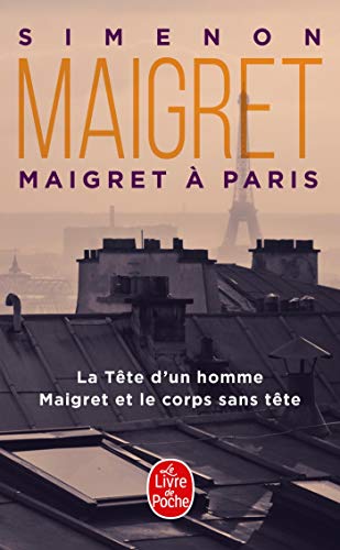 Maigret a Paris (La tete d'un homme; Maigret et le corps sans tete: La Tête d'un homme ; Maigret et le corps sans tête Maigret a Paris (La tete d'un homme; Maigret et le corps sans tete: La Tête d'un homme ; Maigret et le corps sans tête