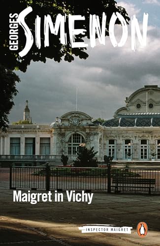 Maigret in Vichy: Inspector Maigret #68 Maigret in Vichy: Inspector Maigret #68