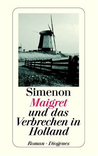 Maigret und das Verbrechen in Holland Maigret und das Verbrechen in Holland von Diogenes Verlag